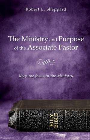 The Ministry and Purpose of the Associate Pastor de Robert L. Sheppard