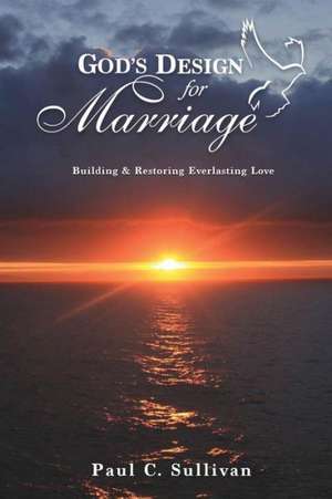 God's Design for Marriage de Paul C. Sullivan