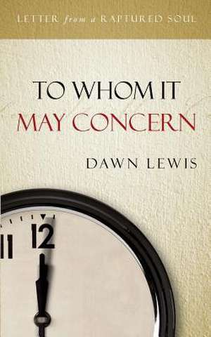 To Whom It May Concern de Dawn Lewis