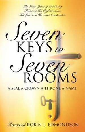 Seven Keys to Seven Rooms de Reverend Robin L. Edmondson