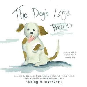 The Dog's Large Problem de Shirley M. Suedkamp