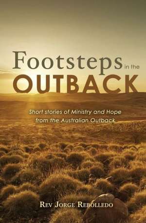 Footsteps in the Outback de Rev Jorge Rebolledo