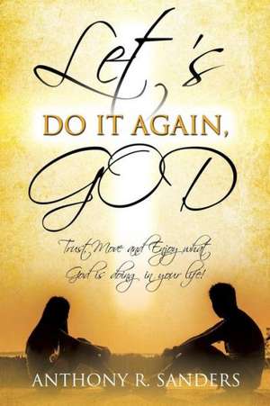 Let's Do It Again, God de Anthony R. Sanders