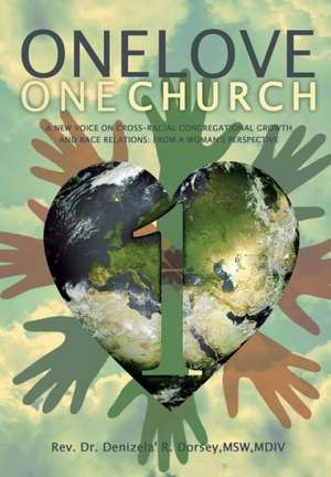 One Love: One Church de Mswmdiv Rev Dr Denizela R. Dorsey