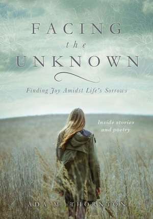 Facing the Unknown de Ada M. Thornton