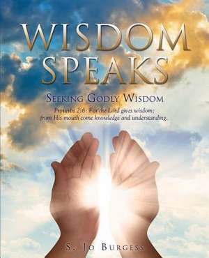 Wisdom Speaks de S. Jo Burgess