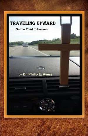 Traveling Upward de Dr Philip E. Ayers