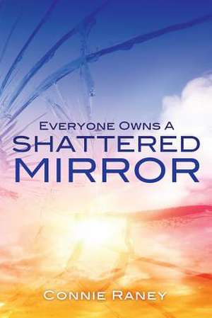 Everyone Owns a Shattered Mirror de Connie Raney