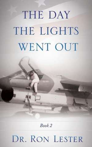 The Day the Lights Went Out de Dr Ron Lester