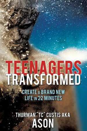 Teenagers Transformed de Thurman Tc Custis