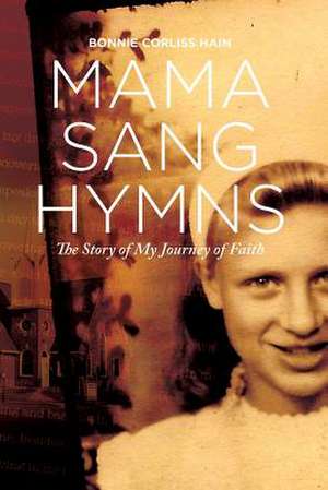 Mama Sang Hymns de Bonnie Corliss Hain