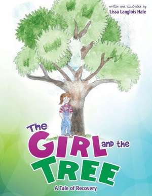 The Girl and the Tree de Lissa Langlois Hale