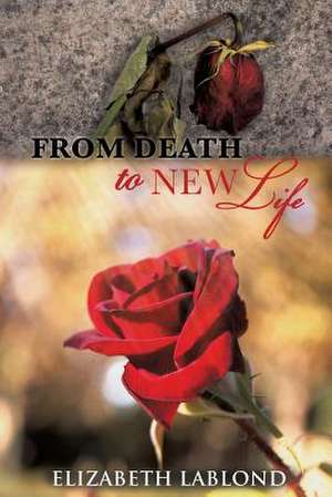 From Death to New Life de Elizabeth Lablond