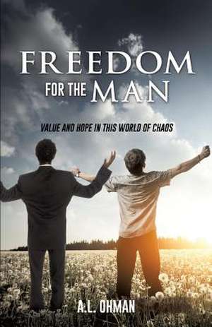 Freedom for the Man de A. L. Ohman