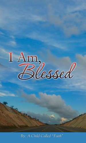 I Am, Blessed de A. Child Called Faith