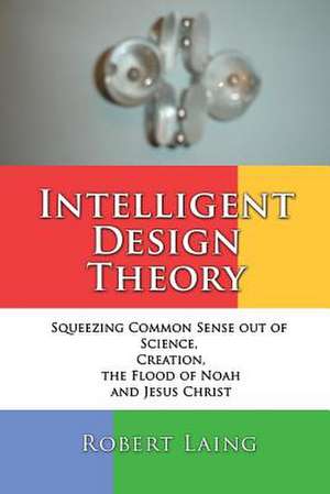 Intelligent Design Theory de Robert Laing