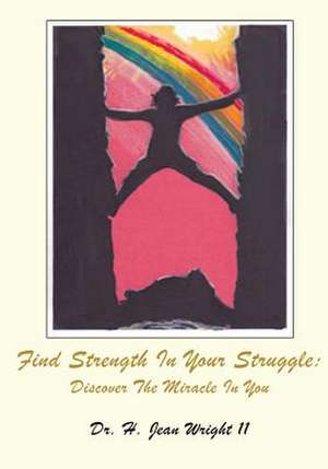 Find Strength in Your Struggle de Dr H. Jean Wright II