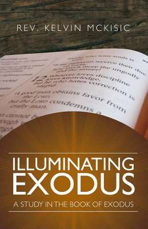 Illuminating Exodus de Rev Kelvin McKisic