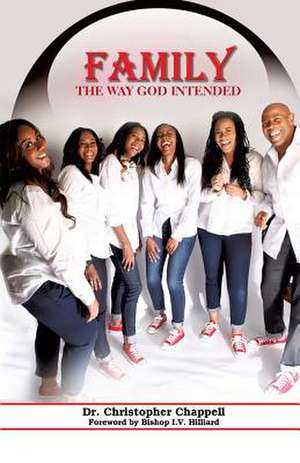 Family the Way God Intended de Dr Christopher Chappell