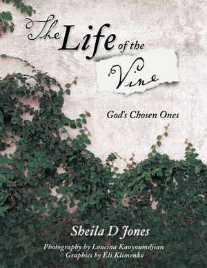 The Life of the Vine de Sheila D. Jones