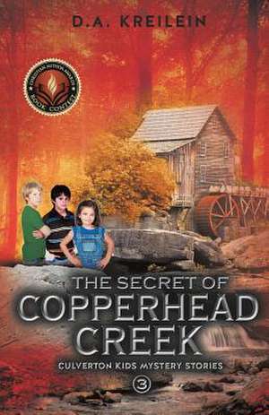 The Secret of Copperhead Creek de D. a. Kreilein