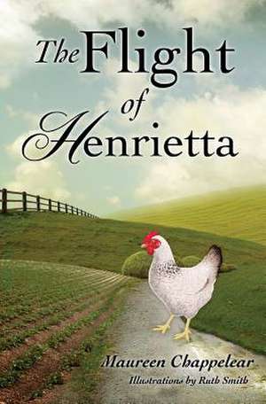 The Flight of Henrietta de Maureen Chappelear