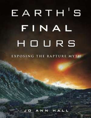 Earth's Final Hours de Jo Ann Hall