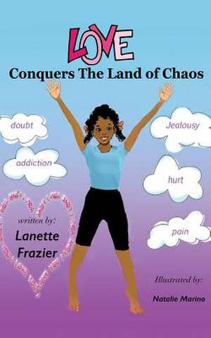 Love Conquers the Land of Chaos de Lanette R. Frazier