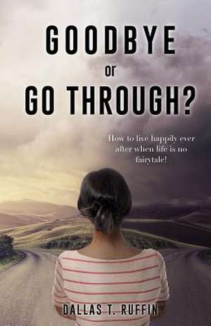 Goodbye or Go Through? de Dallas T. Ruffin