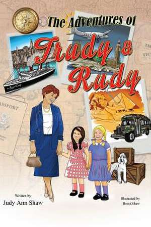 The Adventures of Trudy and Rudy de Judy a. Shaw