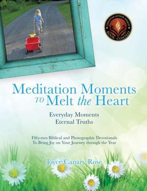 Meditation Moments to Melt the Heart de Joyce Canary Rose