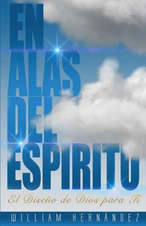 En Alas del Espiritu de William Hernandez