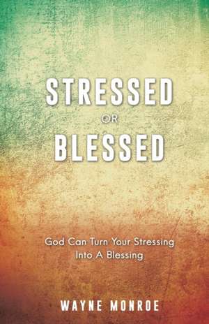 Monroe, W: STRESSED or BLESSED