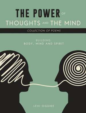 The Power of Thoughts and the Mind de Levi Oguike