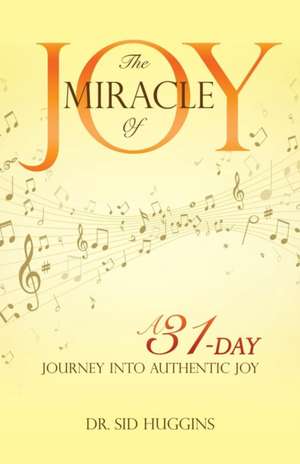 The Miracle of Joy de Dr Sid Huggins