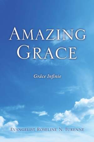 Amazing Grace de Evangelist Roseline N. Turenne