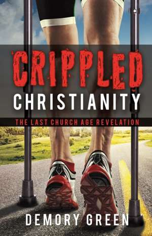 Crippled Christianity de Demory Green