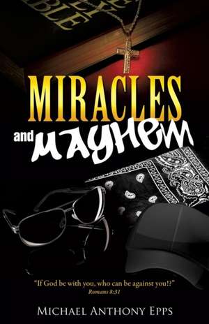 Miracles and Mayhem de Michael Anthony Epps