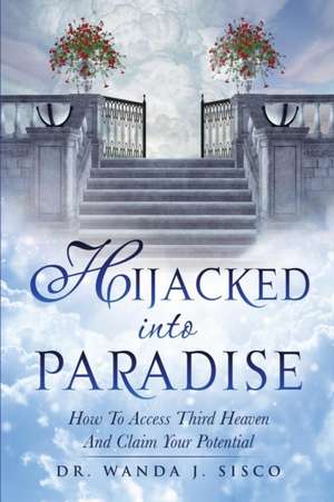 Hijacked Into Paradise de Dr Wanda J. Sisco