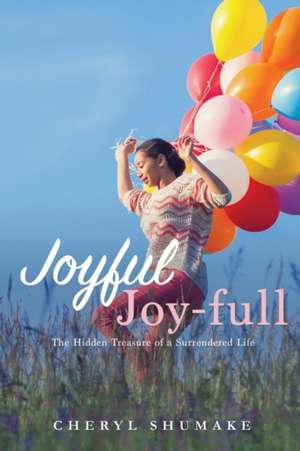 Joyful Joy-Full de Cheryl Shumake