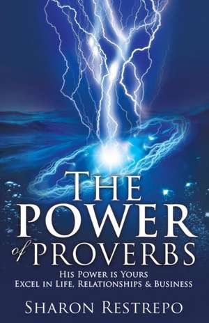 The Power of Proverbs de Sharon Restrepo