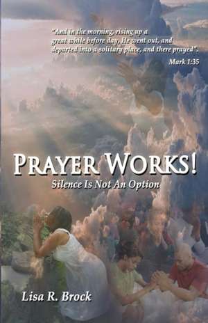 Prayer Works! de Lisa R. Brock