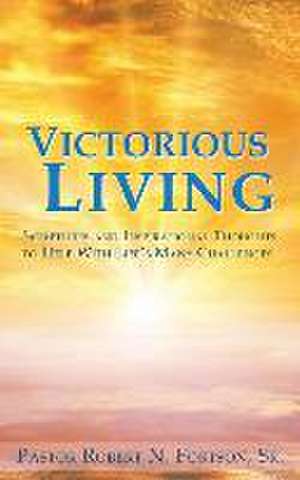 Victorious Living de Pastor Robert N. Fortson Sr