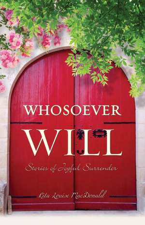 Whosoever Will de Rita Louise MacDonald