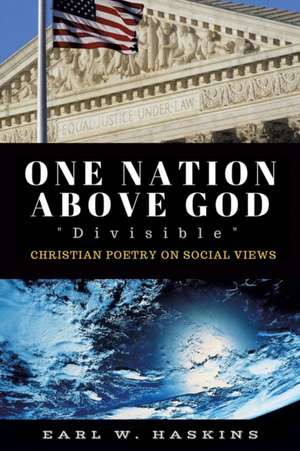 One Nation Above God Divisible de Earl W. Haskins