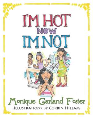 I'm Hot, Now I'm Not de By Monique R. Foster