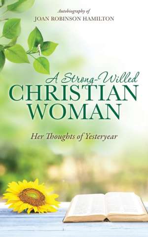 A Strong-Willed Christian Woman de Joan Robinson Hamilton