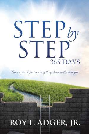 Step by Step 365 Days de Roy L. Adger Jr