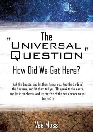 The Universal Question de Vee Moss