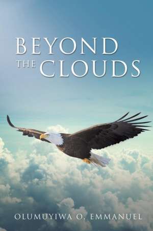 Beyond the Clouds de Olumuyiwa O. Emmanuel